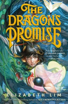  The Dragon's Promise: A Tale Woven from Ancient Legends and Modern Curiosity