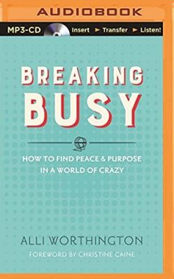  Breaking Busy: Finding Peace and Productivity in a World Gone Mad - Zapis o spokojnym mistrzowskim życiu w chaosie